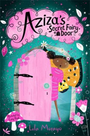 Aziza's Secret Fairy Door by Lola Morayo & Cory Reid