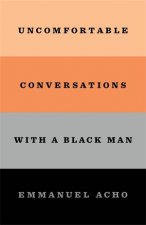 Uncomfortable Conversations With A Black Man