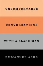 Uncomfortable Conversations With A Black Man