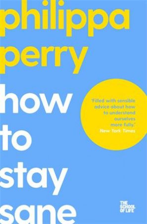 How to Stay Sane by Philippa Perry & The School of Life