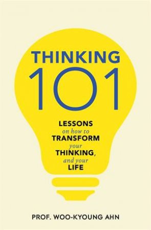 Thinking 101 by Woo-kyoung Ahn