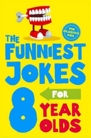 The Funniest Jokes For 8 Year Olds by Various