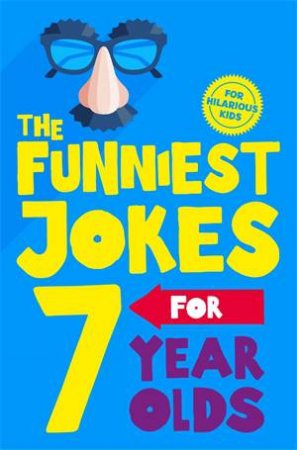 The Funniest Jokes For 7 Year Olds by Various
