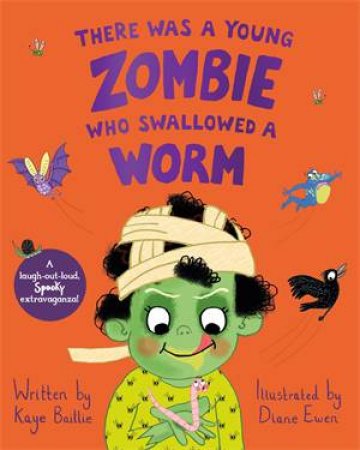 There Was A Young Zombie Who Swallowed A Worm by Diane Ewen & Kaye Baillie & Diane Ewen