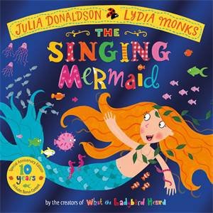 The Singing Mermaid 10th Anniversary Edition by Julia Donaldson