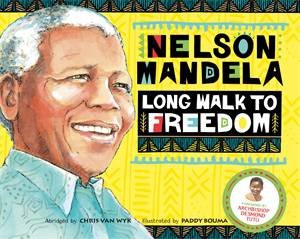 Long Walk To Freedom by Chris Van Wyk & Paddy Bouma & Nelson Mandela