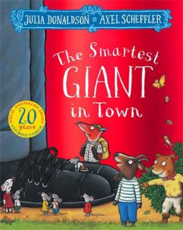 The Smartest Giant In Town (20th Anniversary Edition) by Julia Donaldson & Axel Scheffler