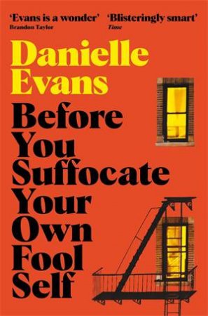 Before You Suffocate Your Own Fool Self by Danielle Evans