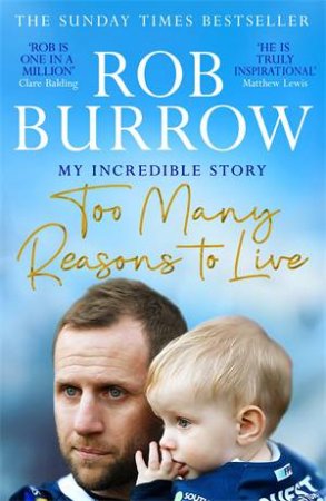 Too Many Reasons To Live by Rob Burrow