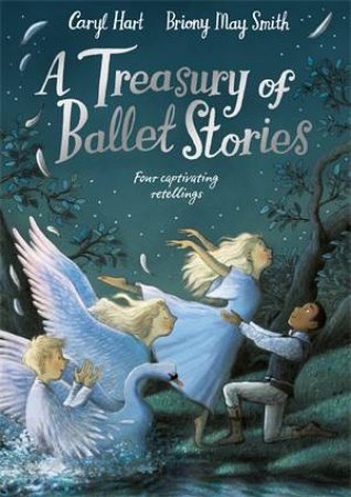 A Treasury of Ballet Stories by Caryl Hart & Briony May Smith