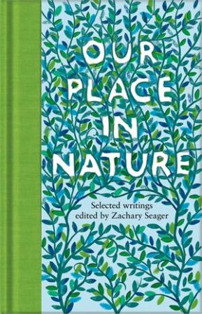 Our Place In Nature by Various & Zachary Seager
