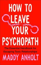 How To Leave Your Psychopath