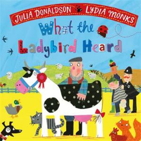 What The Ladybird Heard by Julia Donaldson & Lydia Monks