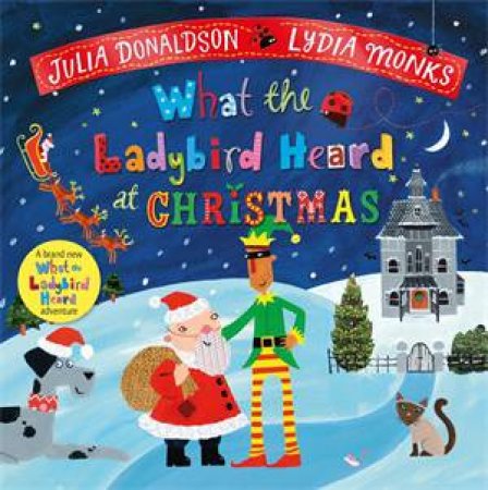 What the Ladybird Heard at Christmas by Julia Donaldson