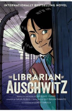 The Librarian Of Auschwitz by Antonio Iturbe & Loreto Aroca
