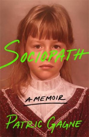 Sociopath: A Memoir by Gagne, Patric