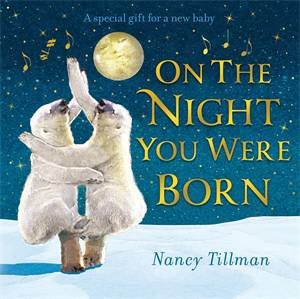 On The Night You Were Born by Nancy Tillman