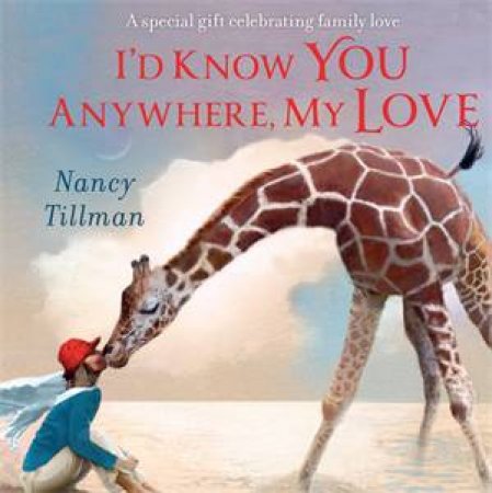 I'd Know You Anywhere, My Love by Nancy Tillman