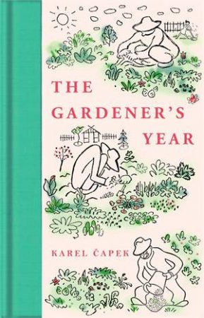The Gardener's Year by Karel Capek & Josef Capek