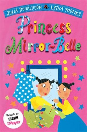 Princess Mirror-Belle by Julia Donaldson & Lydia Monks