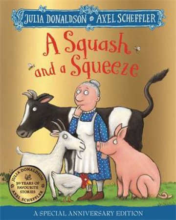 A Squash And A Squeeze 30th Anniversary Edition by Julia Donaldson & Axel Scheffler