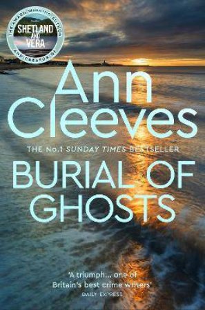 Burial Of Ghosts by Ann Cleeves