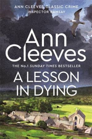 A Lesson in Dying: An Inspector Ramsay Novel 1 by Ann Cleeves