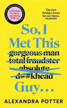So, I Met This Guy . . . by Alexandra Potter