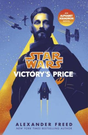 Star Wars Alphabet Squadron: Victory's Price by Alexander Freed