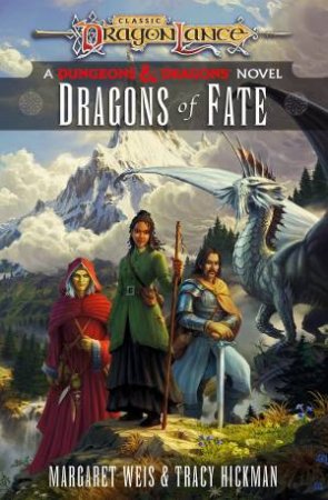 Dragonlance: Dragons of Fate by Margaret Weis & Tracy Hickman