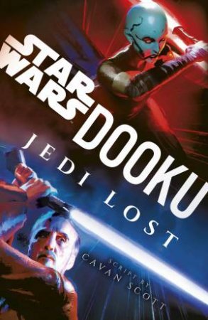 Dooku: Jedi Lost by Cavan Scott