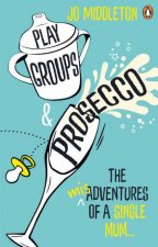 Playgroups and Prosecco The misadventures of a single mum