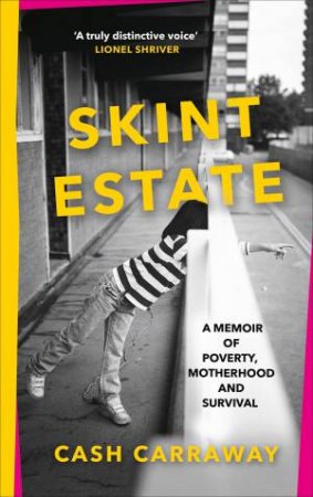 Skint Estate: A memoir of poverty, motherhood and survival by Cash Carraway