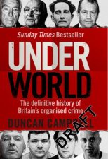 Underworld The inside story of Britains professional and organised crime