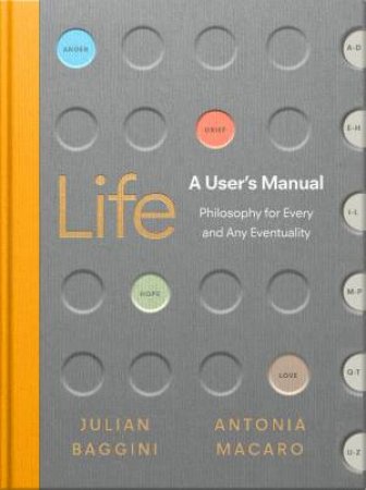 Life: A User's Manual by Julian Baggini & Antonia Macaro