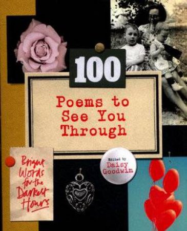 100 Poems To See You Through by Daisy Goodwin