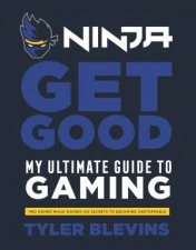 Ninja Get Good My Ultimate Guide To Gaming