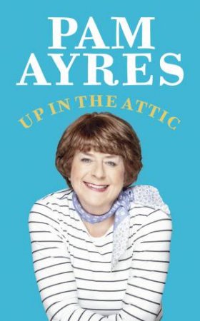 Up In The Attic by Pam Ayres
