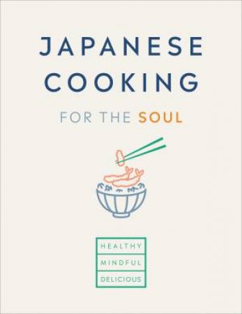 Japanese Cooking For The Soul by Various
