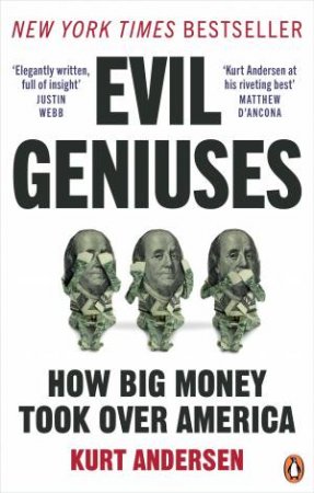 Evil Geniuses by Kurt Andersen