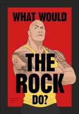 What Would The Rock Do