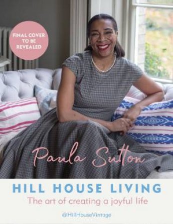 Hill House Living by Paula Sutton