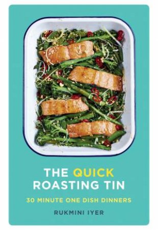 The Quick Roasting Tin by Rukmini Iyer