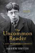 The Uncommon Reader A Life Of Edward Garnett