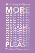 More Orgasms Please Why Female Pleasure Matters