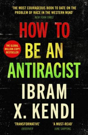 How To Be An Antiracist by Ibram X. Kendi