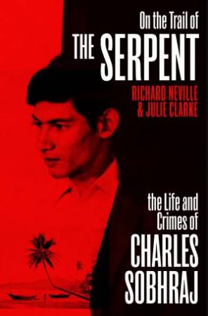 On The Trail Of The Serpent by Richard Neville & Julie Clarke