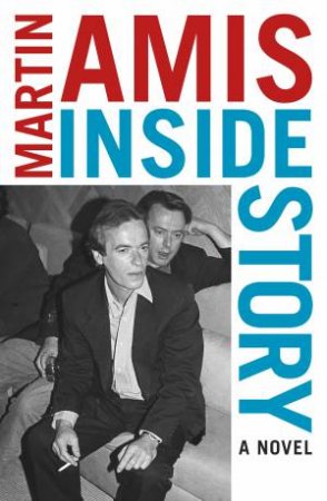 Inside Story by Martin Amis