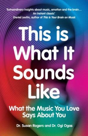 This Is What It Sounds Like by Dr. Susan Rogers