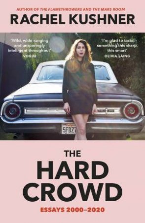 The Hard Crowd by Rachel Kushner